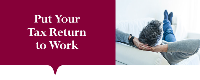 Put Your Tax Return to Work